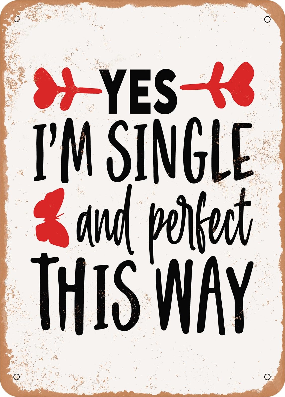 Metal Sign - Yes I'm Single and Perfect This Way - 2 - Vintage Look home decor