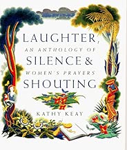 Laughter, Silence and Shouting: An Anthology of Women's Prayers