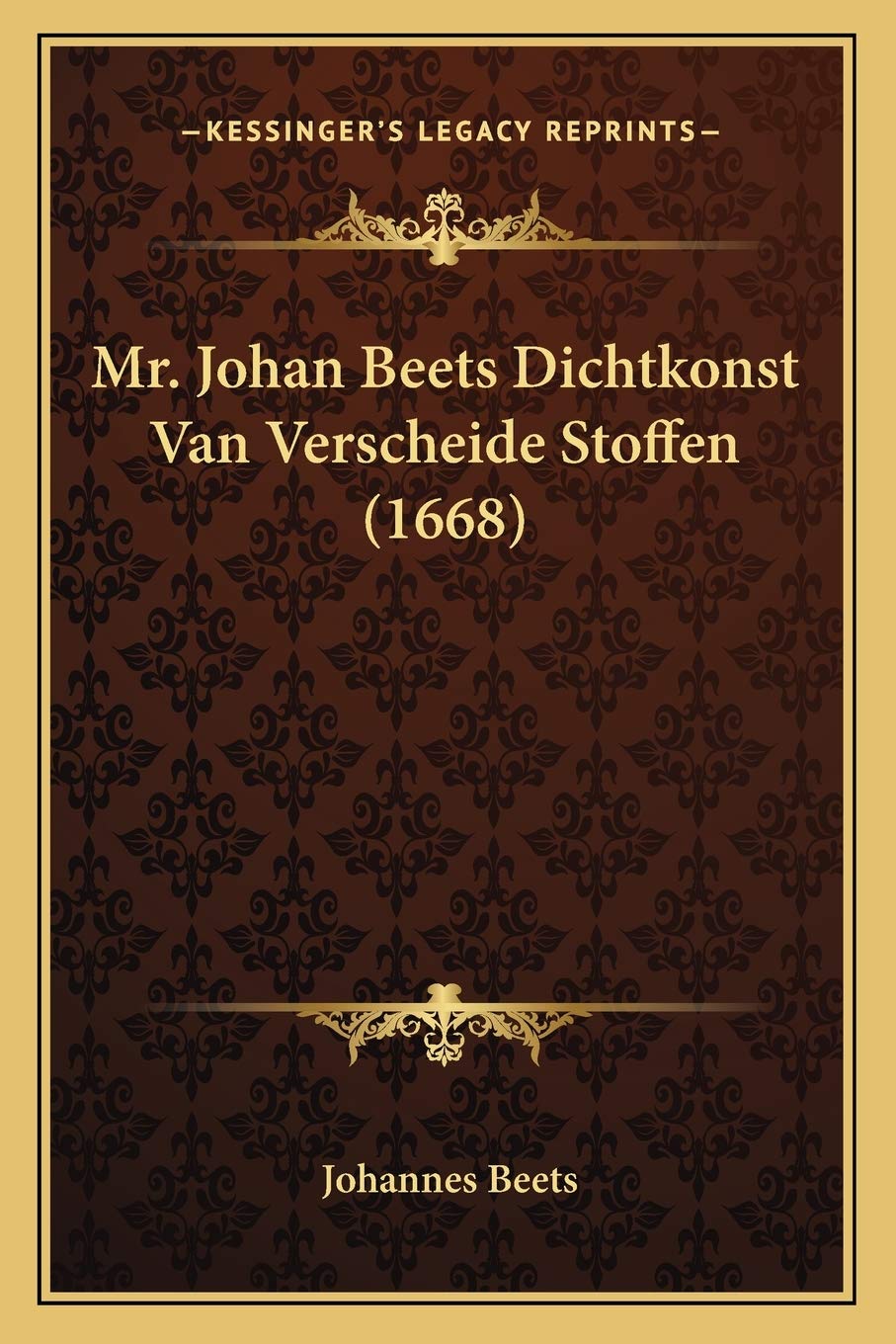 Mr. Johan Beets Dichtkonst Van Verscheide Stoffen (1668)