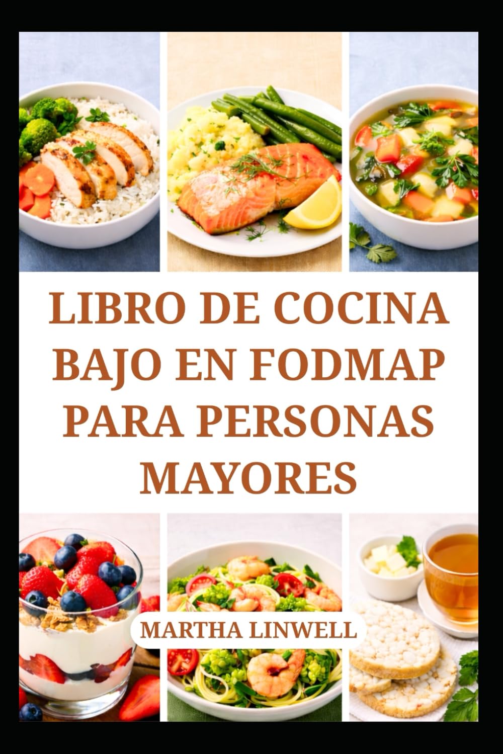 LIBRO DE COCINA BAJO EN FODMAP PARA PERSONAS MAYORES: Recetas fáciles de digerir para el bienestar diario