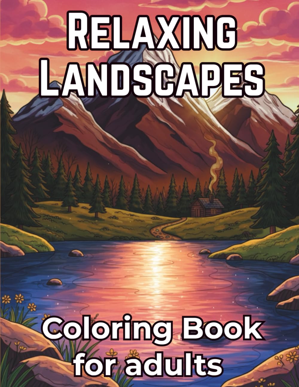 Relaxing Landscapes - Coloring Book for Adults: 40 Beautiful Nature Scenes to Soothe Your Soul