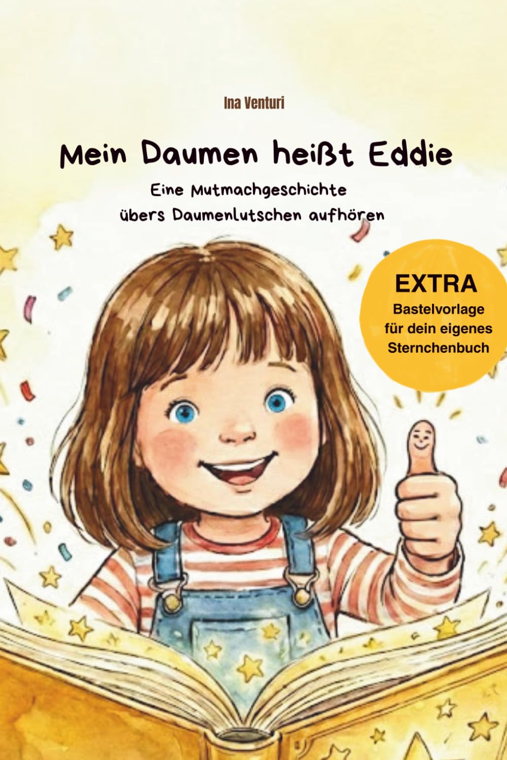 Mein Daumen heißt Eddie. Eine Mutmachgeschichte übers Daumenlutschen aufhören: Kinderbuch zum Daumenlutschen abgewöhnen – mit Sternchenheft und Elternratgeber, ab 3 Jahre