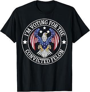 I'm Voting For The Convicted Felon T-Shirt