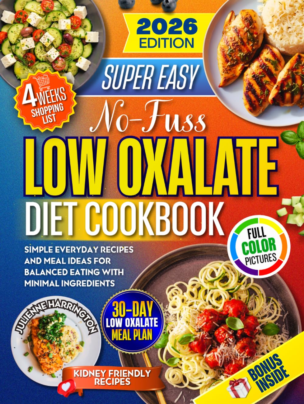 No Fuss Low Oxalate Diet Cookbook: Simple Everyday Recipes and Meal Ideas for Balanced Eating with Minimal Ingredients