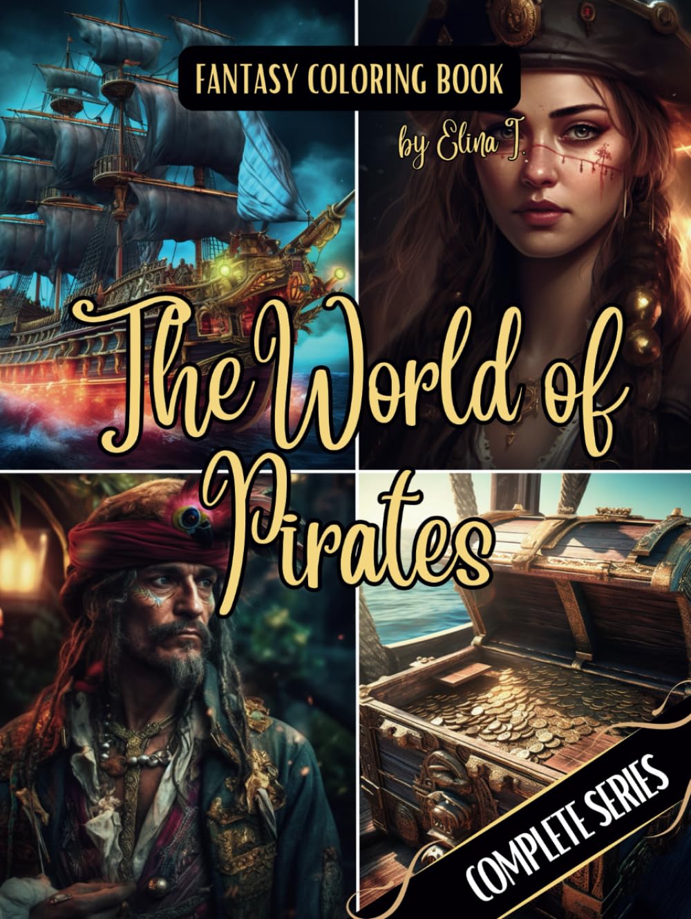 Fantasy Coloring Book The World of Pirates Complete Series: For Adults and Teens | 100 Pirate Coloring Pages with White and Black Backgrounds