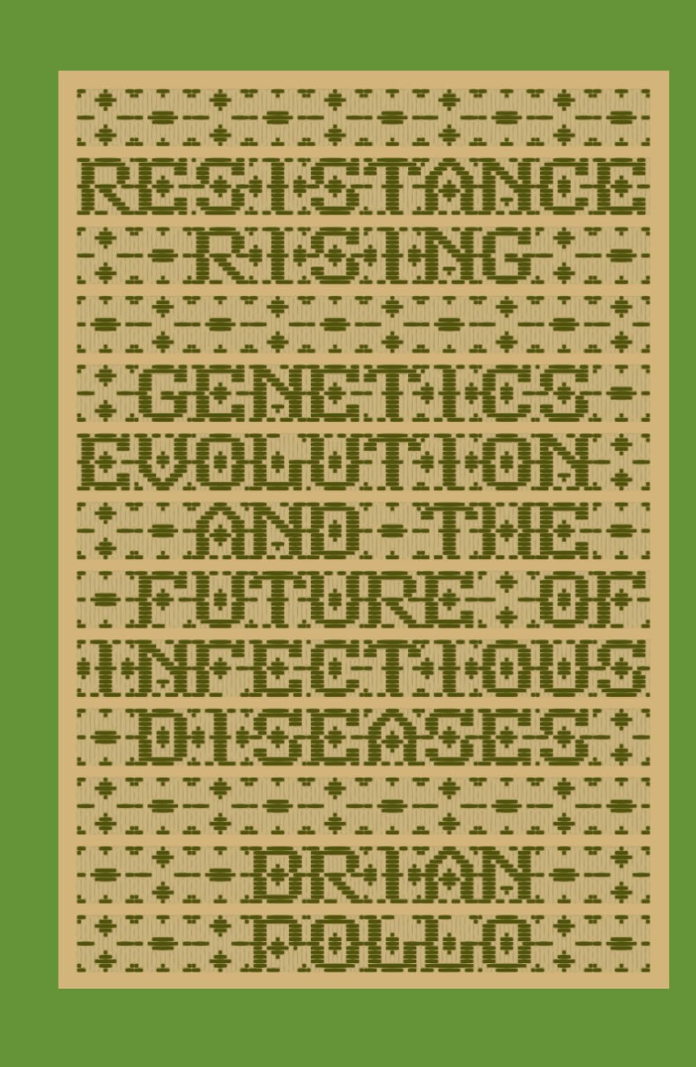 Resistance Rising: Genetics, Evolution, and the Future of Infectious Diseases