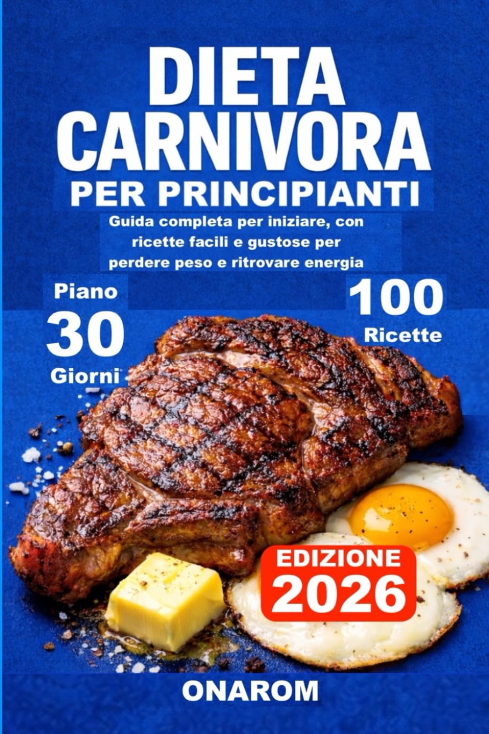 DIETA CARNIVORA PER PRINCIPIANTI: Guida completa per iniziare, con ricette facili e gustose per perdere peso e ritrovare energia