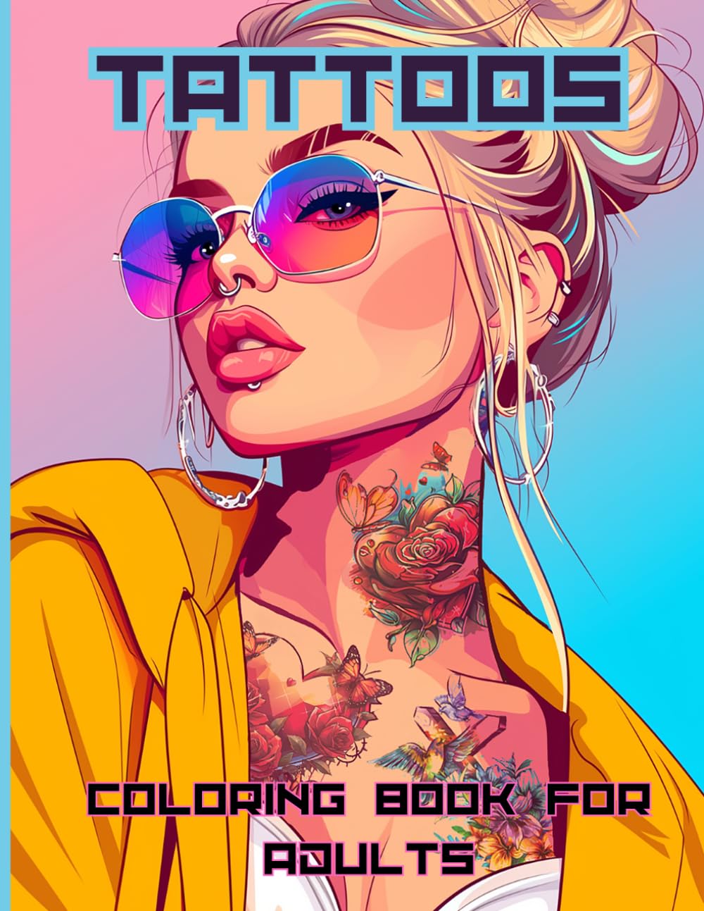 Tattoos Coloring Book For Adults: Relaxing And Stress-Relieving. Amazing Illustrations Of Beautiful, Confident Tattooed Women With Motifs Of Flowers, Animals And Gothic Skulls.