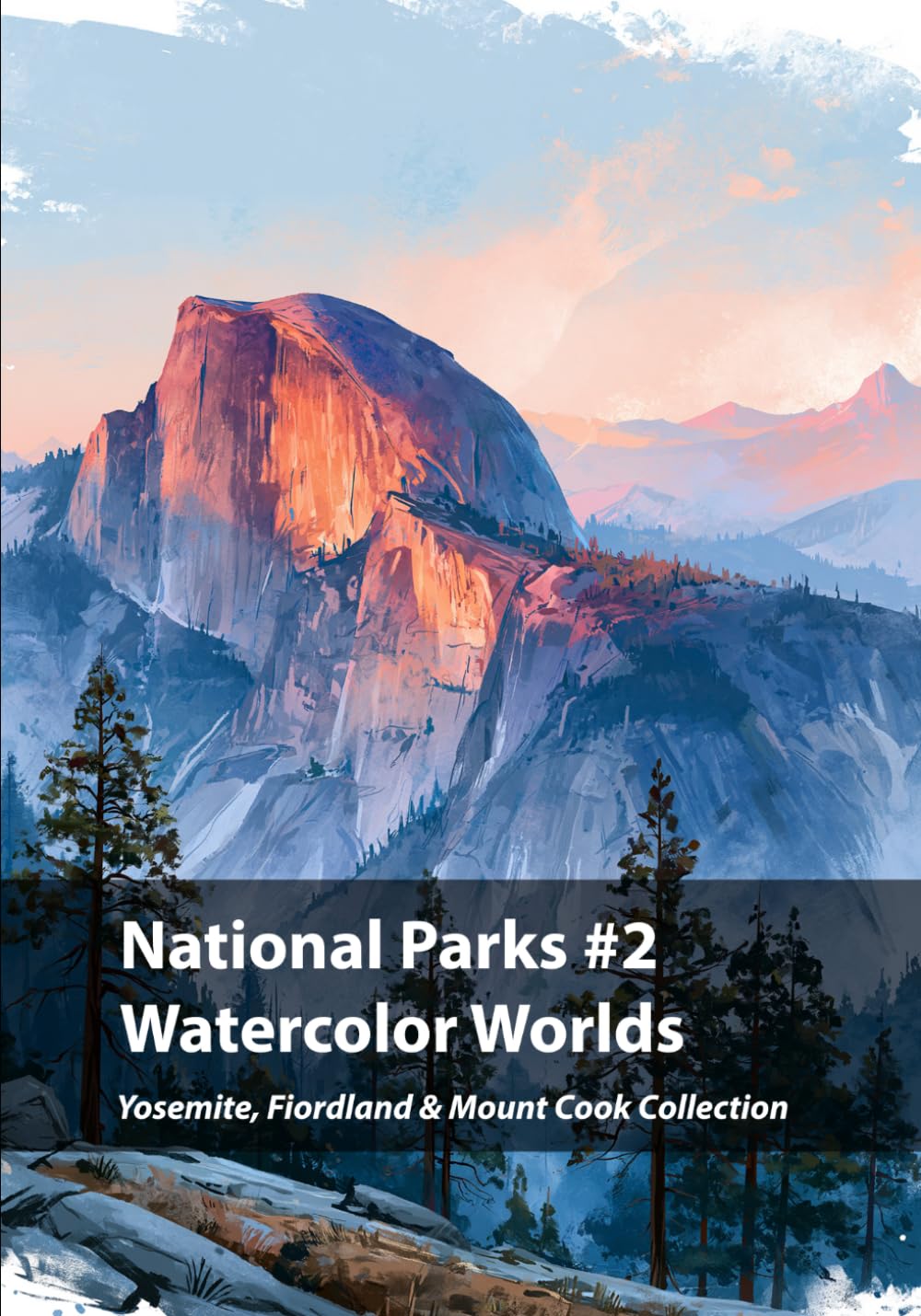 National Parks #2, Watercolor Worlds: Yosemite (United States), Torres del Paine (Chile) & Mount Cook (Nueva Zelanda) Collection (Nature Reserves in Watercolor)