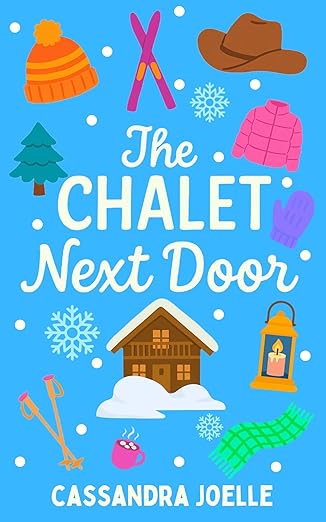 The Chalet Next Door by Cassandra Joelle: Book Review