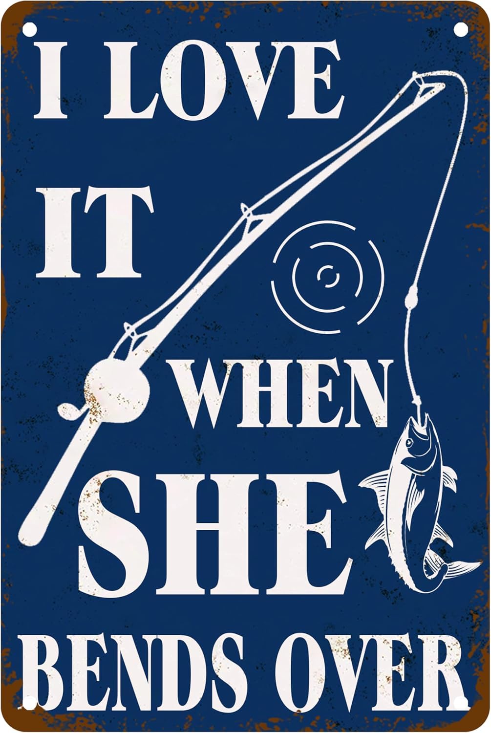 SMAZDFXX I Love It When She Bends Over Tin Sign, Funny Fishing Poster for Home Office Lake Farmhouse Garage Man Cave Wall Decor Plaque Sign 8"x12"