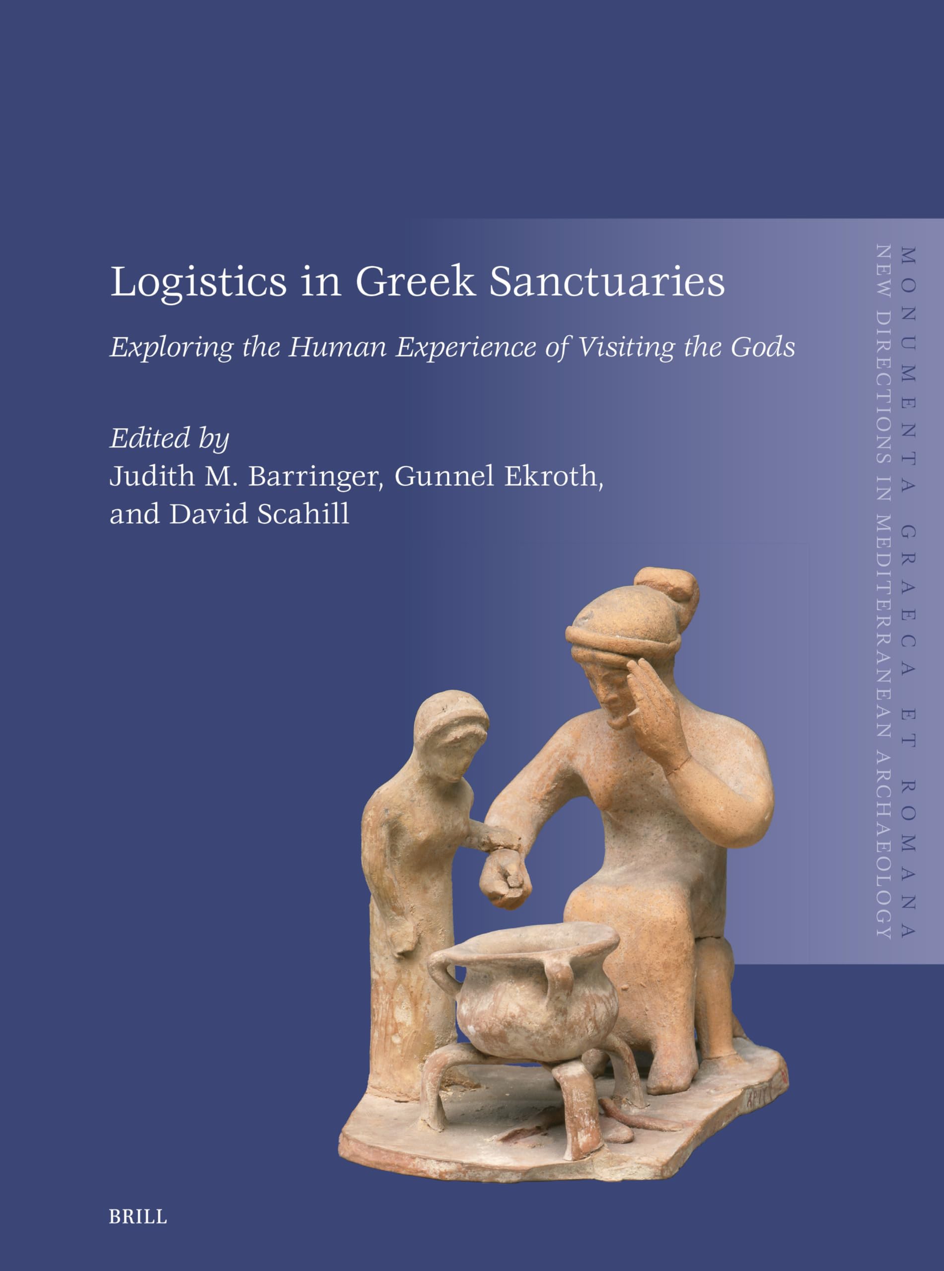 Logistics in Greek Sanctuaries: Exploring the Human Experience of Visiting the Gods: 30 (Monumenta Graeca Et Romana)