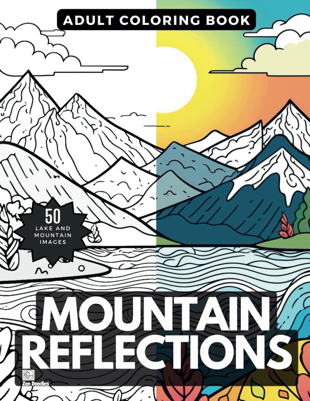 Mountain Reflections Coloring Book: 50 Stunning Nature-Inspired Mountain and Lake Landscapes to Color