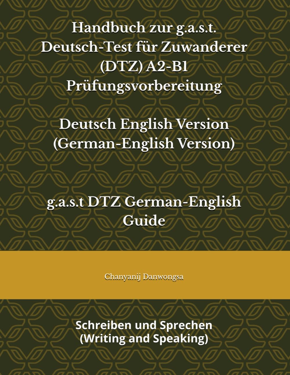 Handbuch zur g.a.s.t. Deutsch-Test für Zuwanderer (DTZ) A2-B1 Prüfungsvorbereitung Deutsch English Version (German-English Version): Schreiben und Sprechen (Writing and Speaking)