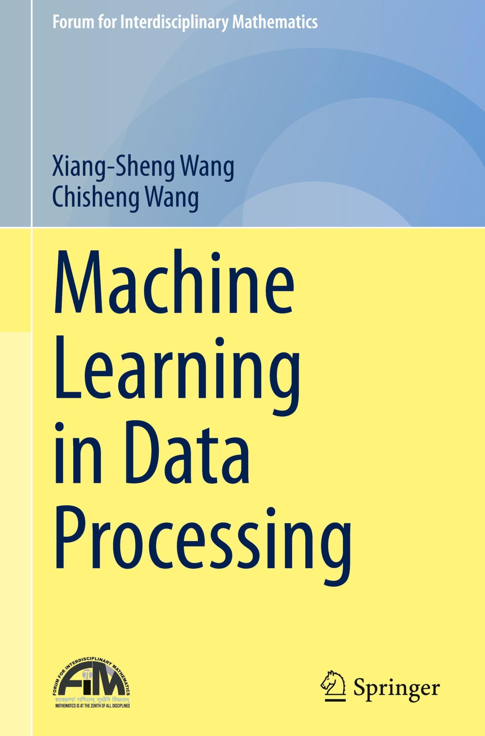 Machine Learning in Data Processing (Forum for Interdisciplinary Mathematics)