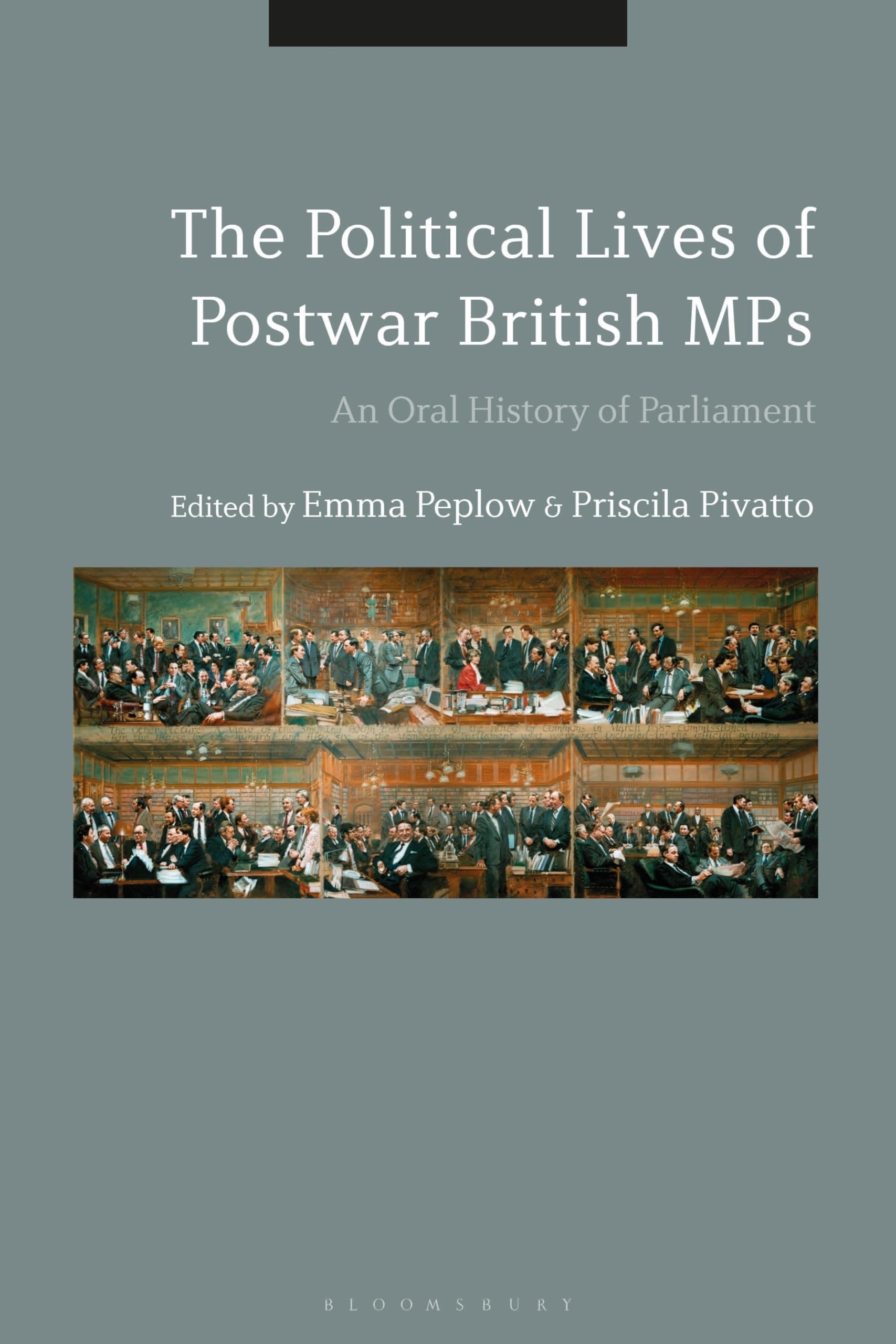 Political Lives of Postwar British MPs, The: An Oral History of Parliament