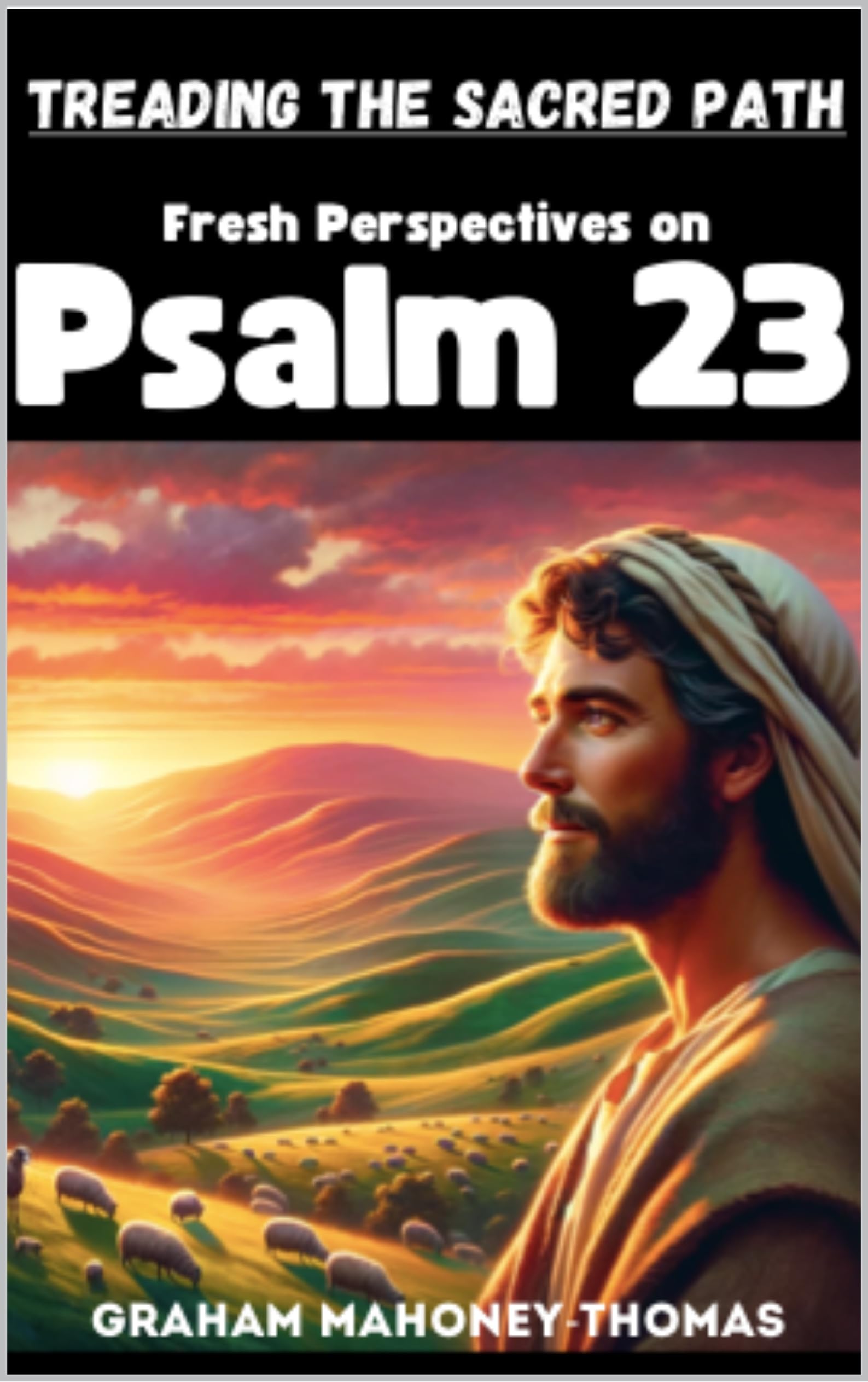 Treading the Sacred Path: Fresh Perspectives on Psalm 23