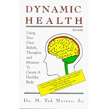Dynamic Health Using Your Own Beliefs, Thoughts and Memory to Create a Healthy Body