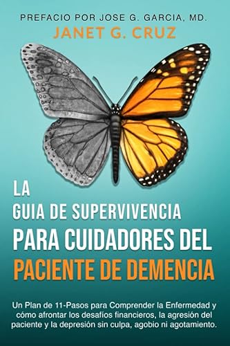 Guía de Supervivencia para Cuidadores de Personas con Demencia: Plan de 11 Pasos para Comprender la Enfermedad y Lidiar con la Agresión del Paciente y ... Sentir Culpa Ni Agotamiento (Spanish Edition)