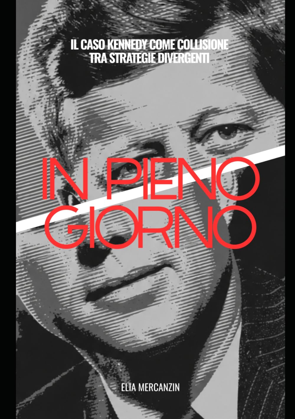 In Pieno Giorno: Il caso Kennedy come conflitto tra strategie divergenti
