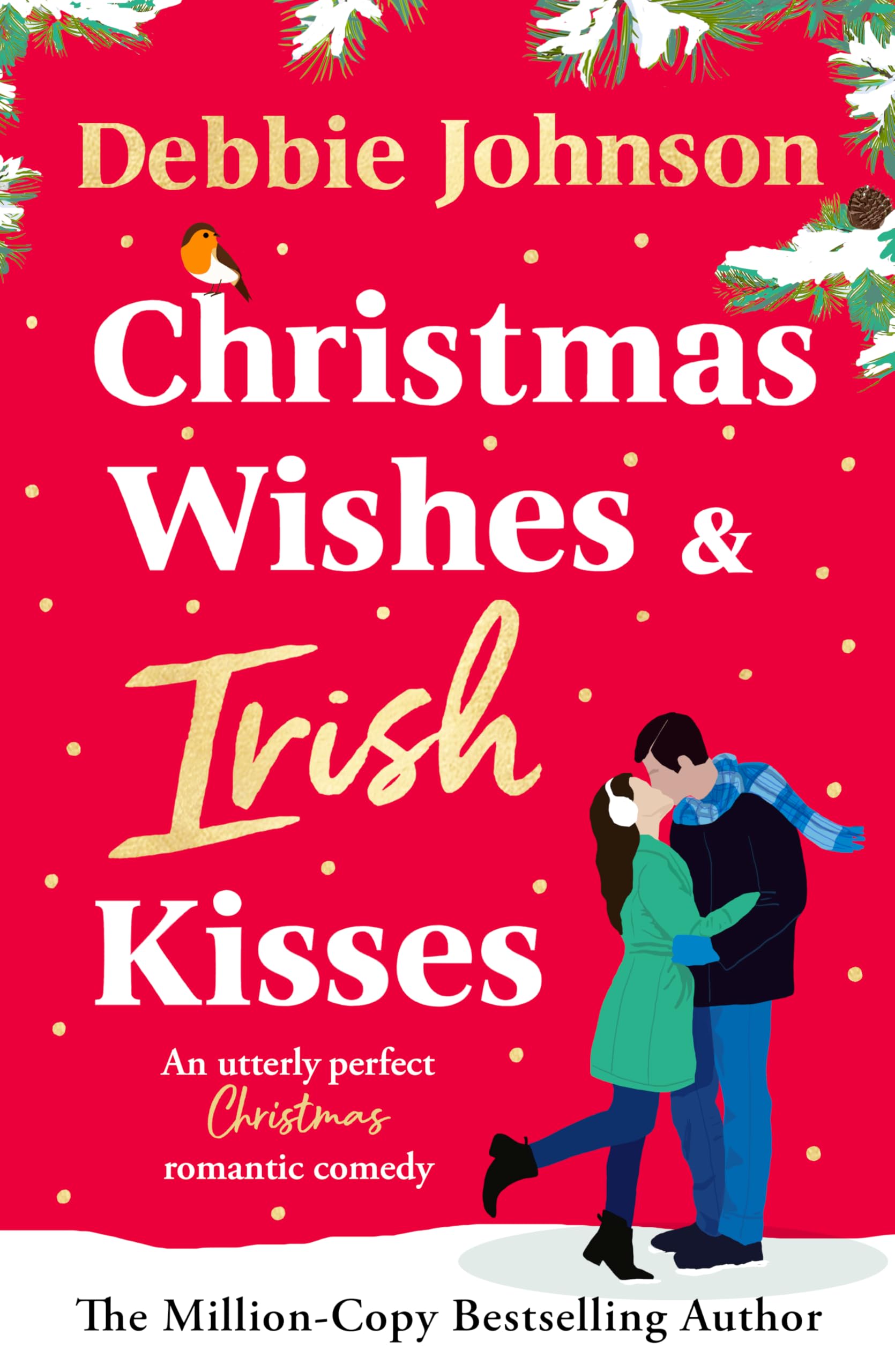 Christmas Wishes and Irish Kisses: An utterly perfect Christmas romantic comedy