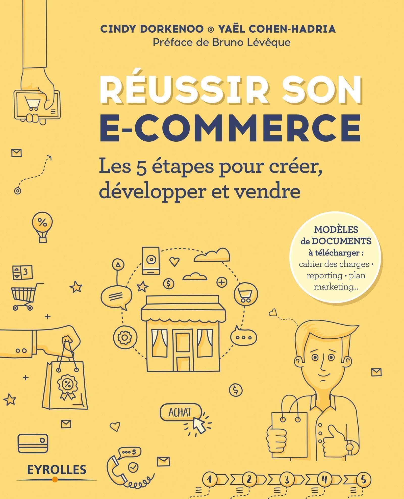 Réussir son e-commerce: Les 5 étapes pour créer, développer et vendre. Préface de Bruno Lévêque