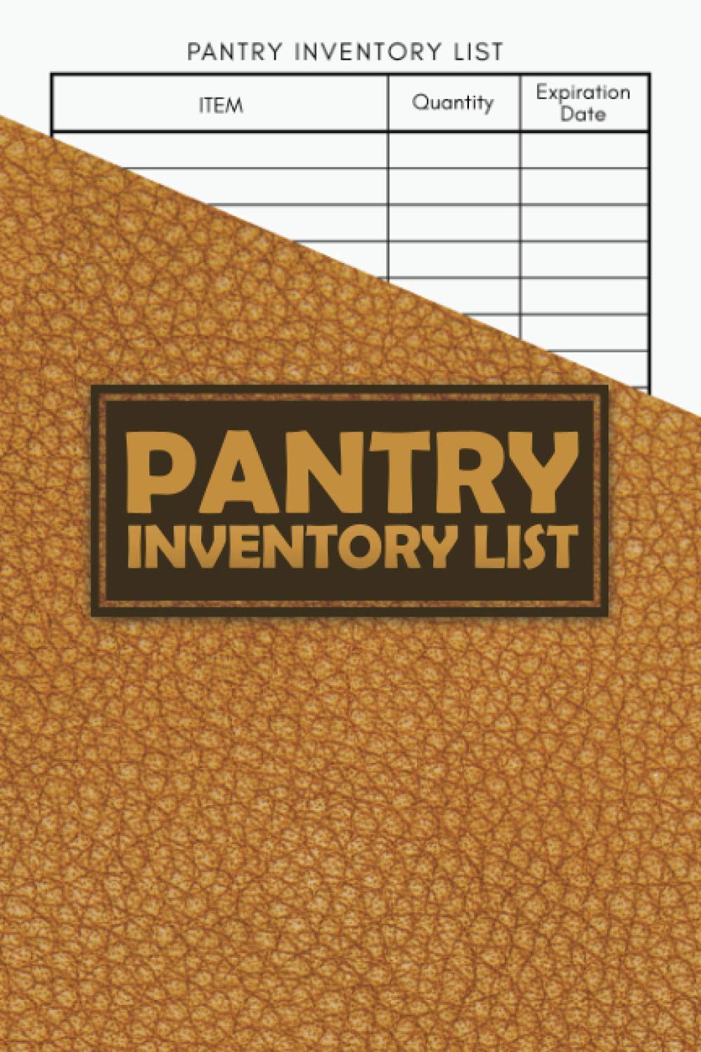 Pantry Inventory List: Prepper Supplies Checklist, Storeroom/ Kitchen/ Fridge Inventory Log Book, Pantry Tracker And Organizer, Book To Keep Larder/ Foods Expiration Date Of Food Items For Busy Family