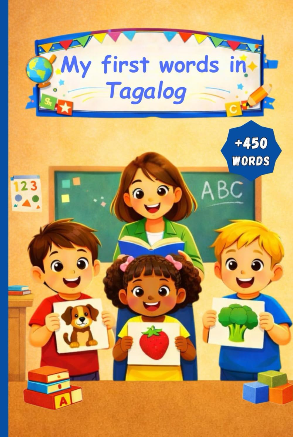My first words in Tagalog: English Tagalog Picture Dictionary +450 words to learn in Tagalog for kids children and adult beginners.