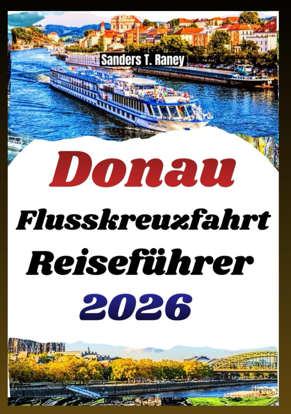 Donau Flusskreuzfahrt Reiseführer 2026: Routen, Stadtinfos, Kulturhighlights und Praktische Tipps für Deine Planung und Erlebnisse