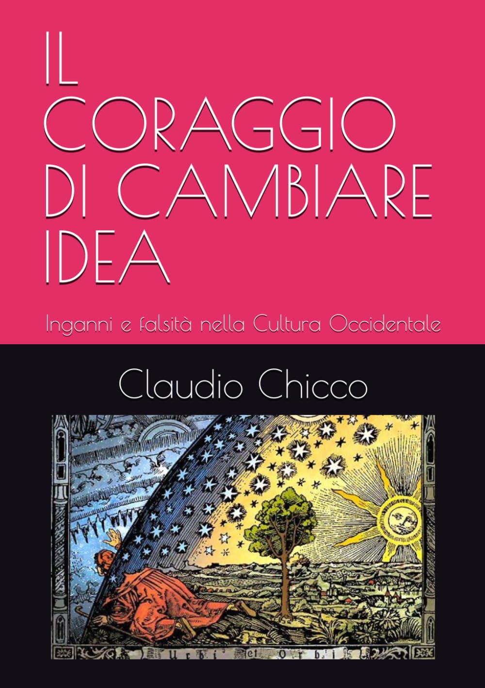 IL CORAGGIO DI CAMBIARE IDEA: Inganni e falsità nella Cultura Occidentale