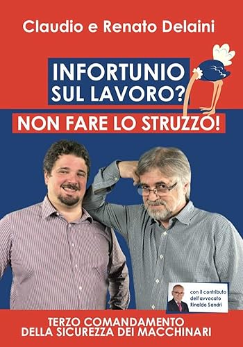 Infortunio sul lavoro? Non fare lo struzzo! - Terzo comandamento sulla sicurezza dei macchinari