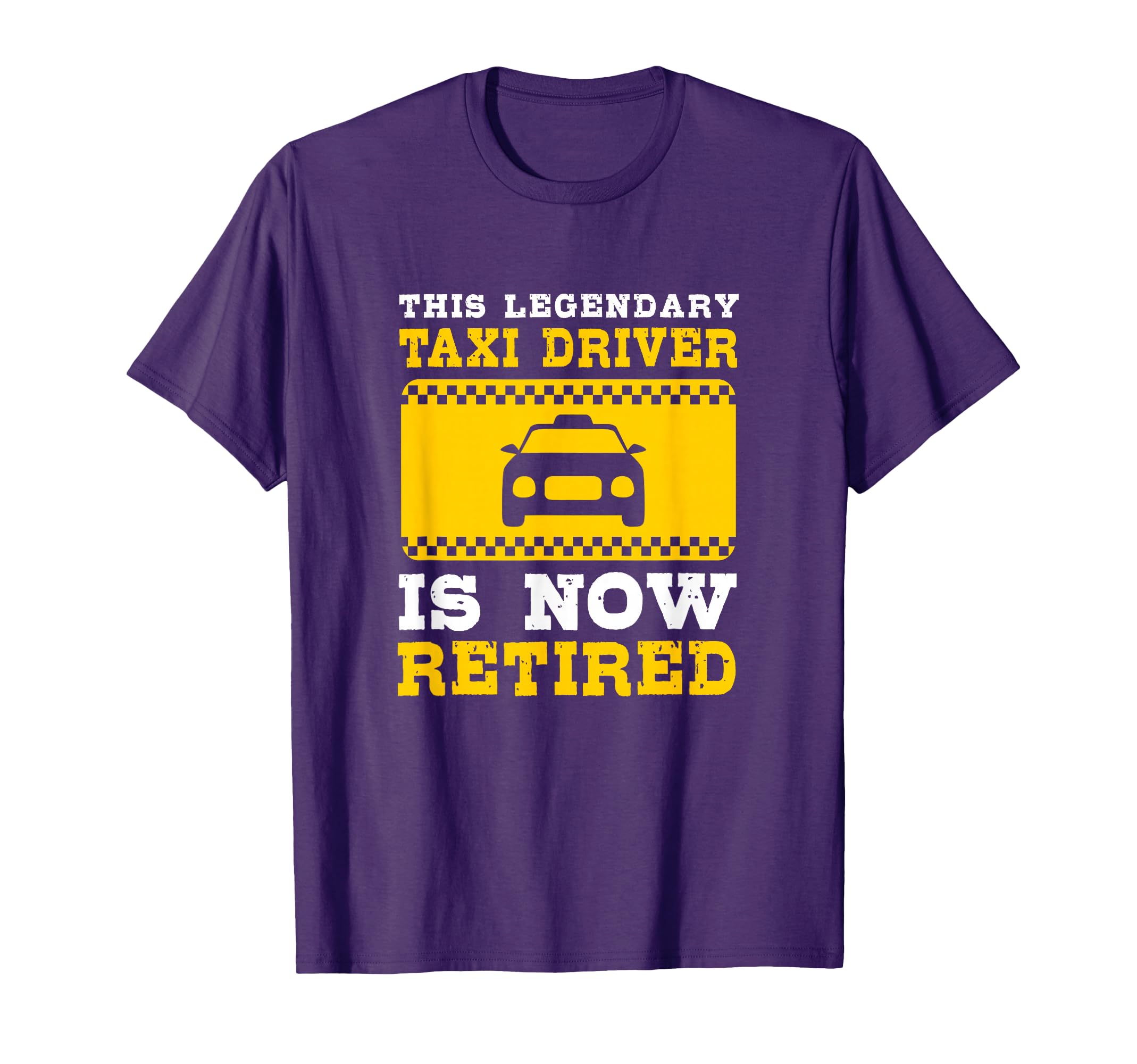 Retired Taxi Drivers Legendary Taxi Driver Is Now Retired T-Shirt
