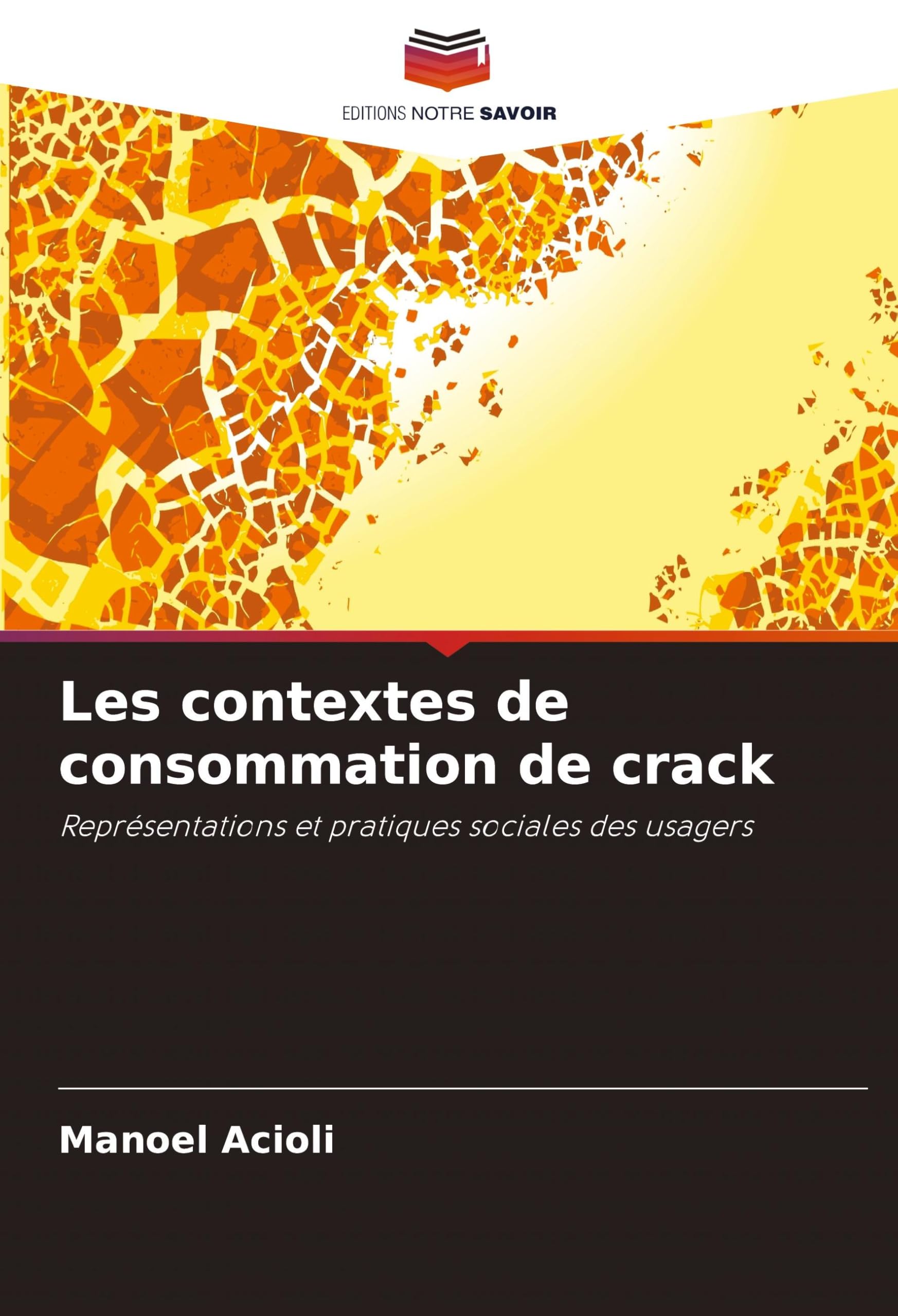 Les contextes de consommation de crack: Représentations et pratiques sociales des usagers