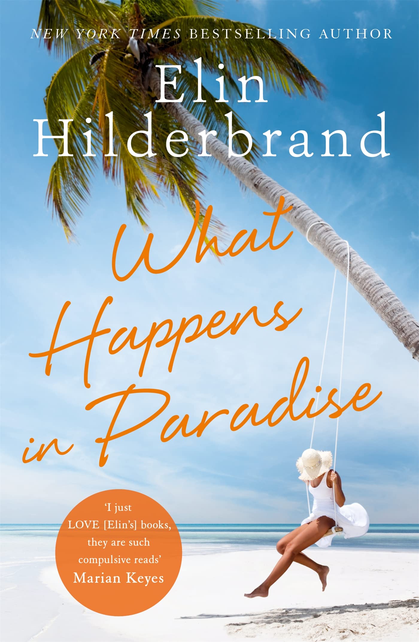 Hodder Paperbacks What Happens in Paradise: Book 2 in NYT-bestselling author Elin Hilderbrand's sizzling Paradise series