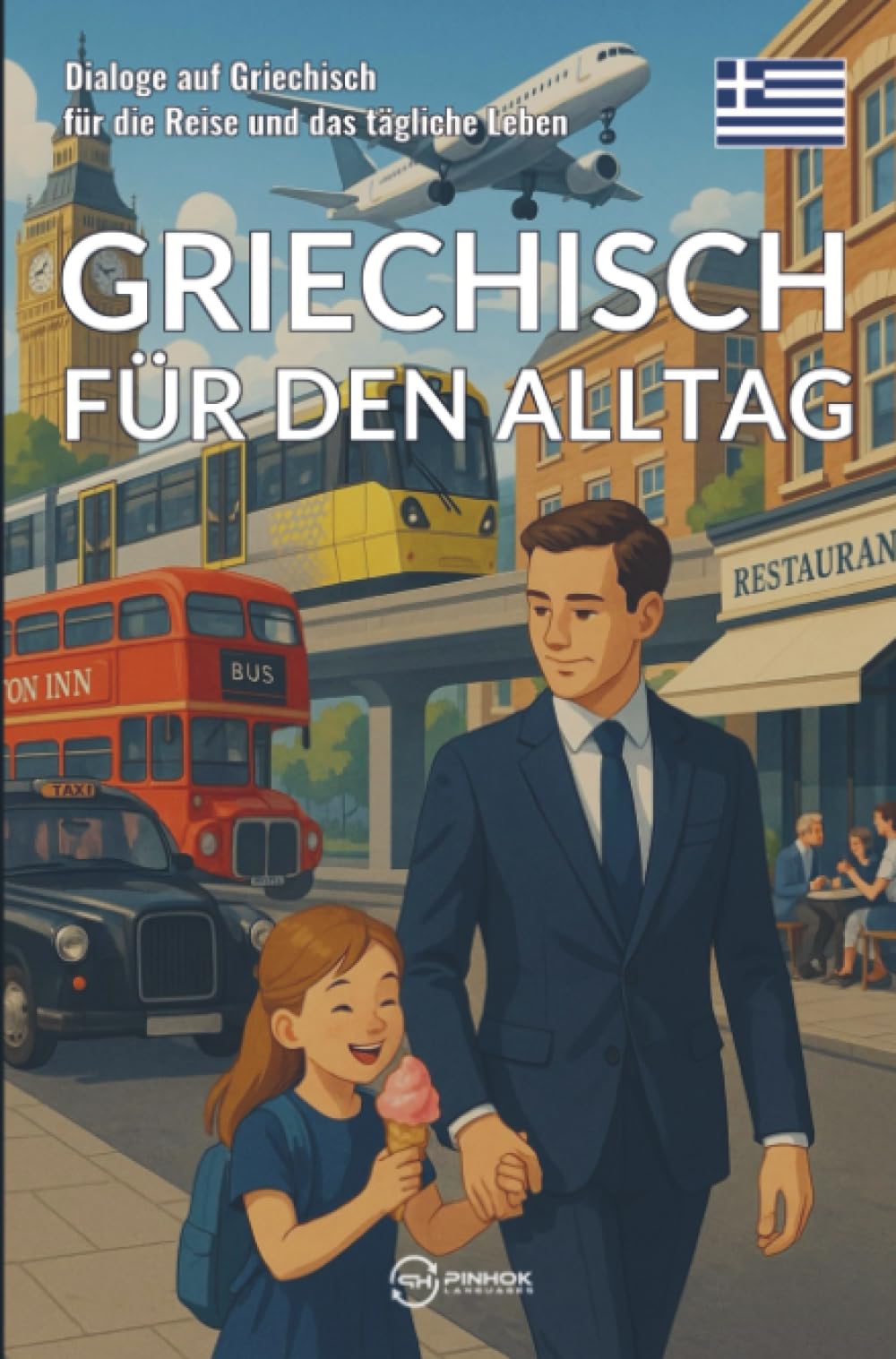 Griechisch für den Alltag: Dialoge auf Griechisch für die Reise und das tägliche Leben