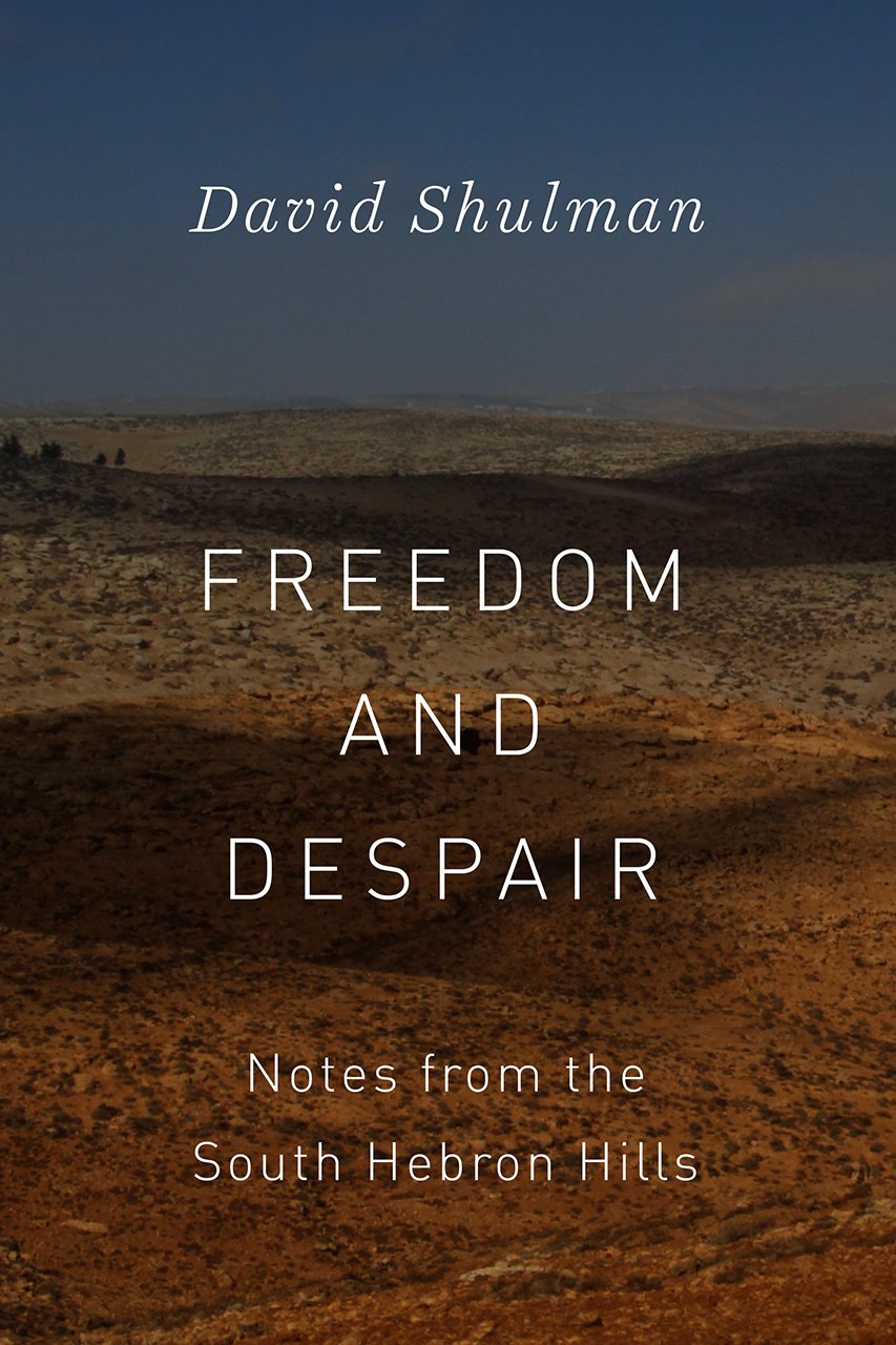Freedom and Despair – Notes from the South Hebron Hills