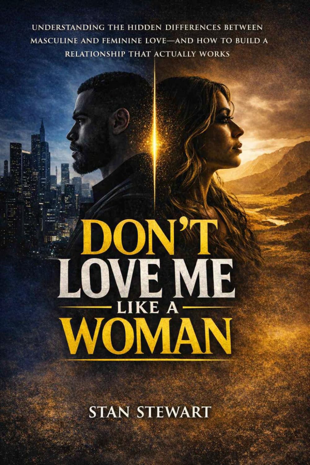 Don't Love Me Like A Woman: What Men Really Want