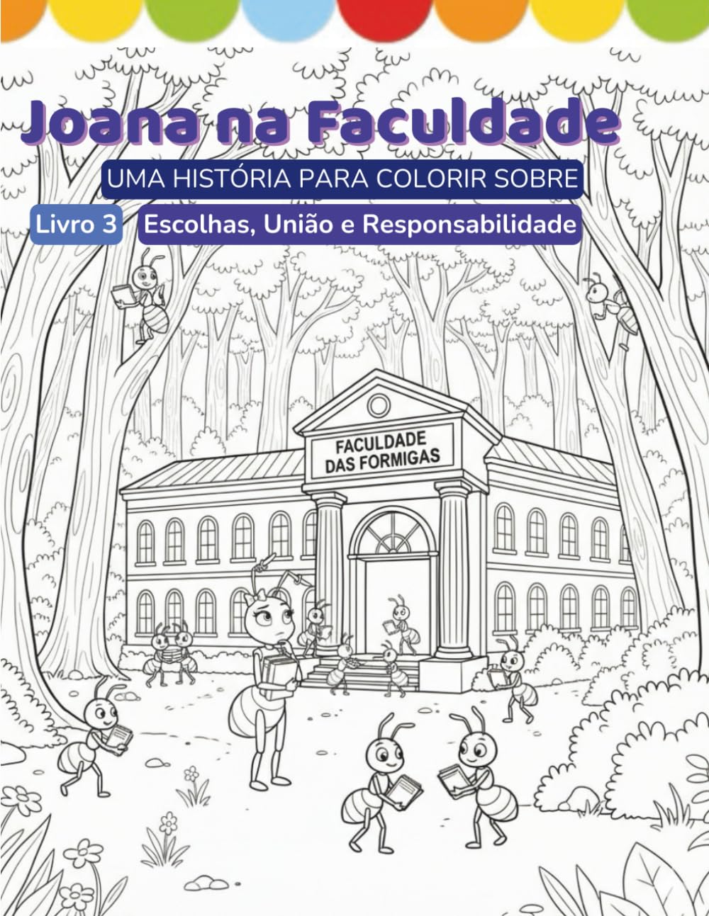 Joana na Faculdade: Uma história para Colorir sobre Escolhas, União e Responsabilidade