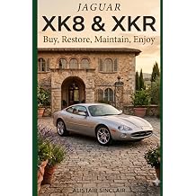 Jaguar XK8 & XKR Buy, Restore, Maintain, Enjoy