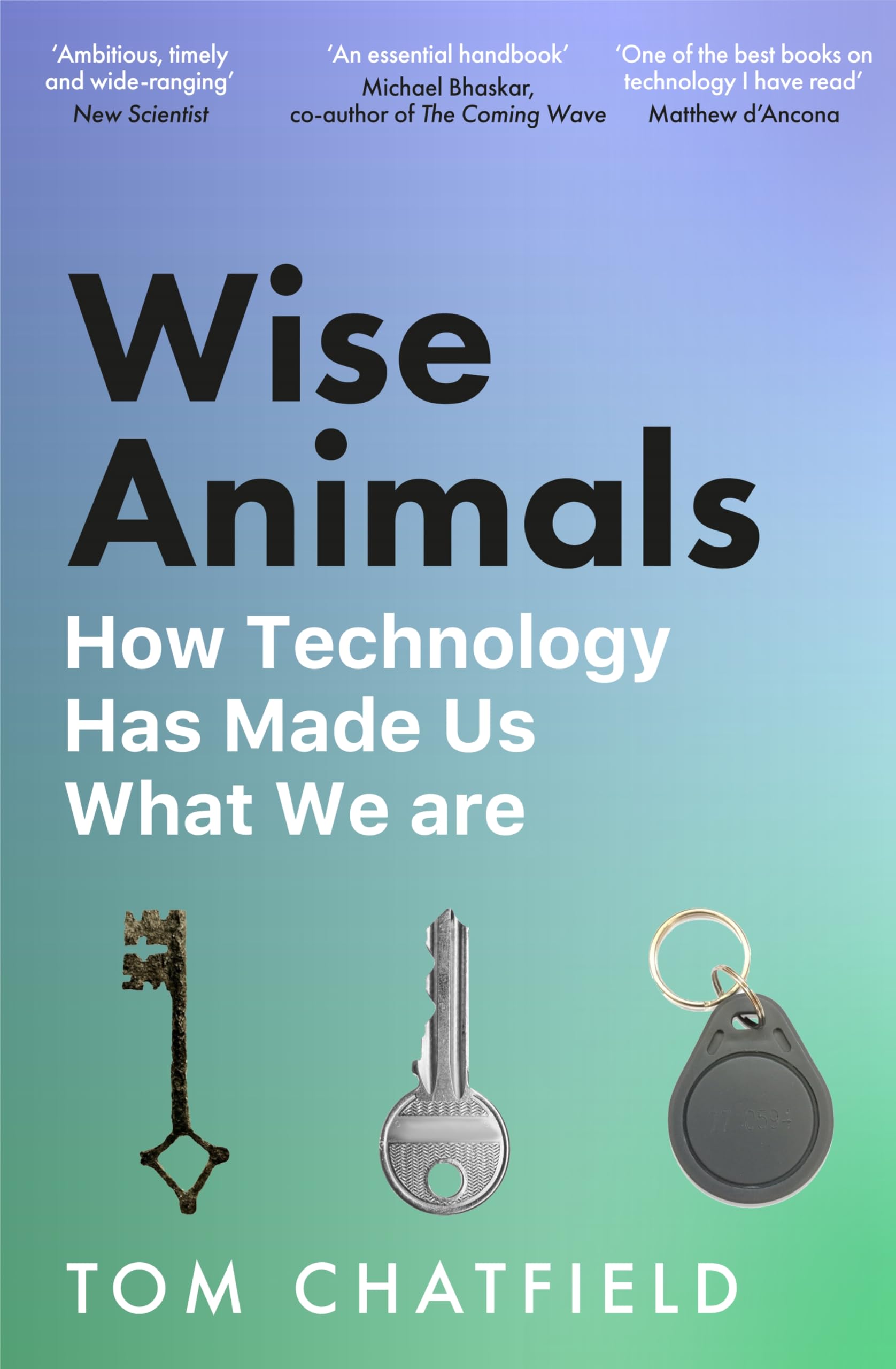Wise Animals: How Technology Has Made Us What We Are