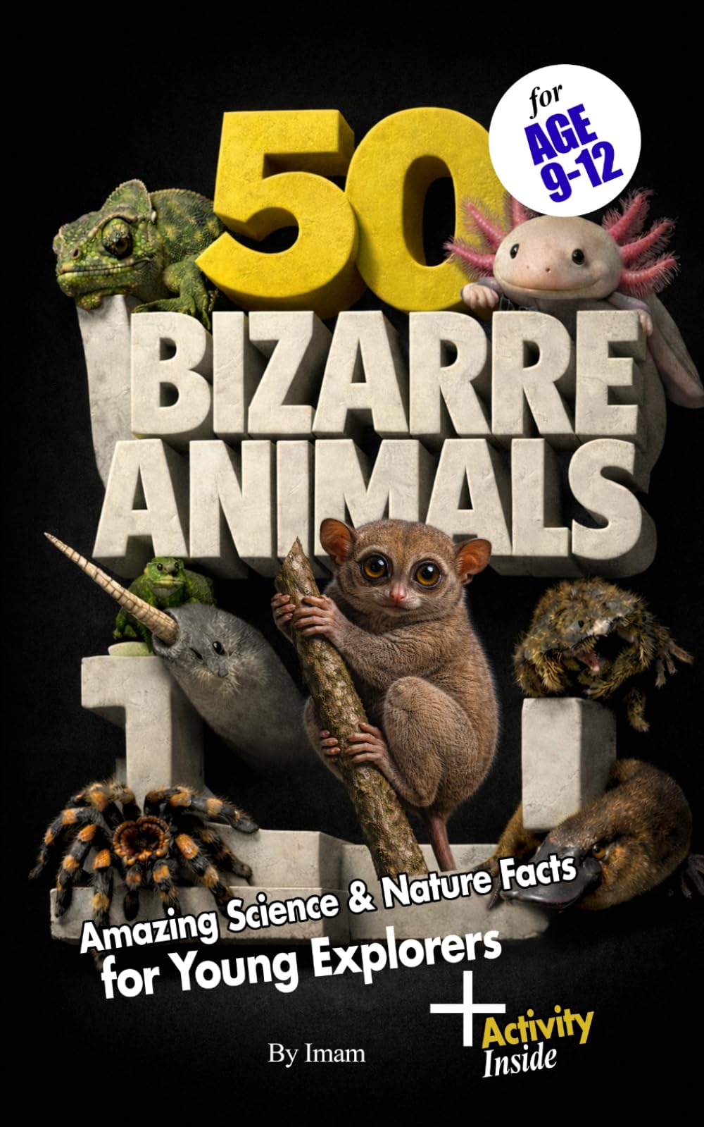 50 Bizarre Animals: Amazing Science & Nature Facts for Young Explorers (Animal Facts Series 9-12)
