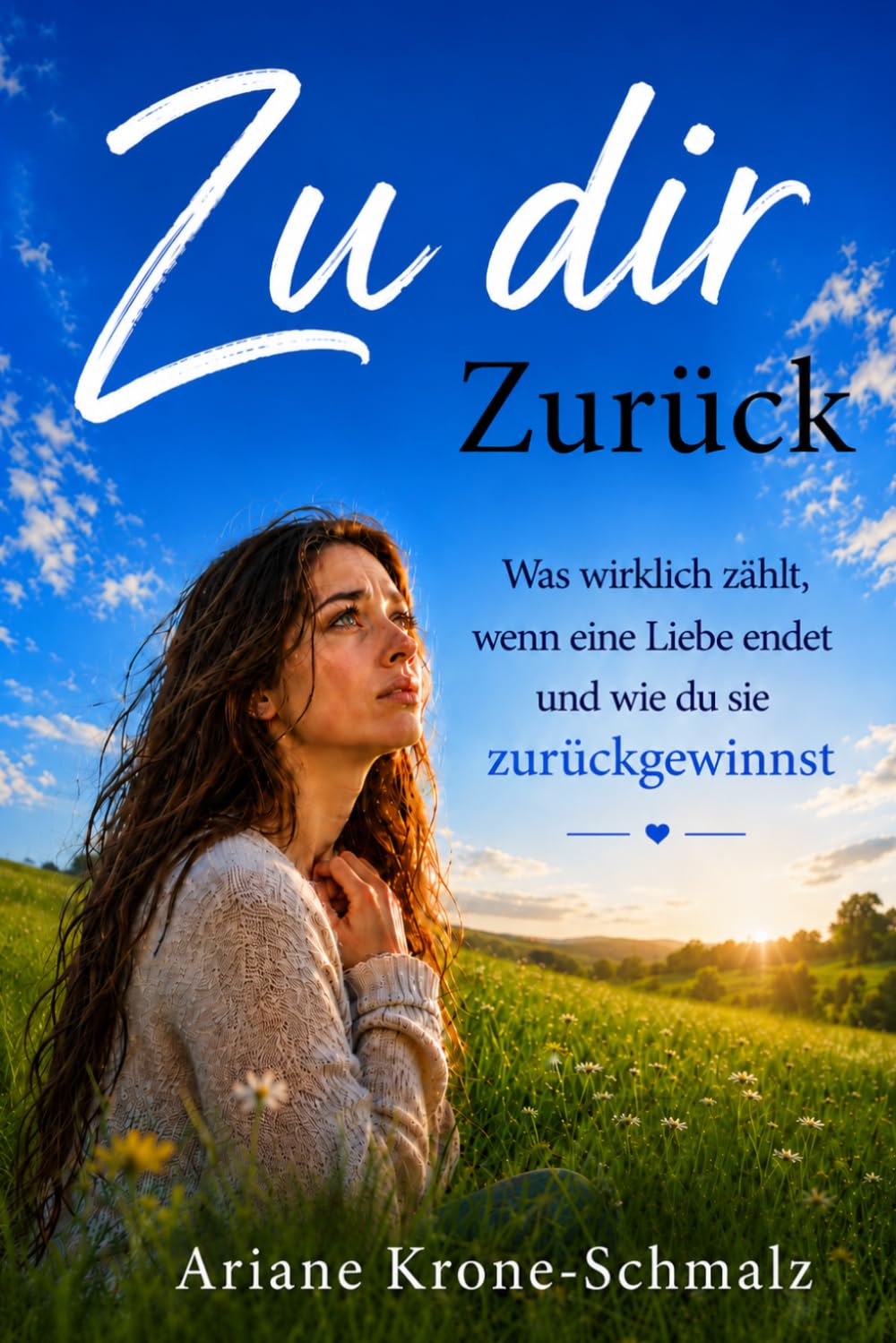 Zu dir Zurück: Was wirklich zählt, wenn eine Liebe endet — und wie du sie zurückgewinnst