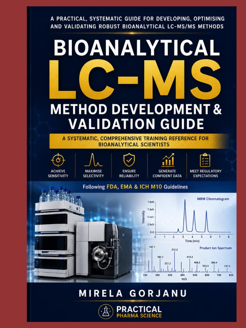 Bioanalytical LC-MS Method Development & Validation Guide: Practical Guide to Bioanalytical LC-MS/MS, Method Validation, Sample Preparation, Matrix ... - Applied Knowledge for Pharma Professionals)