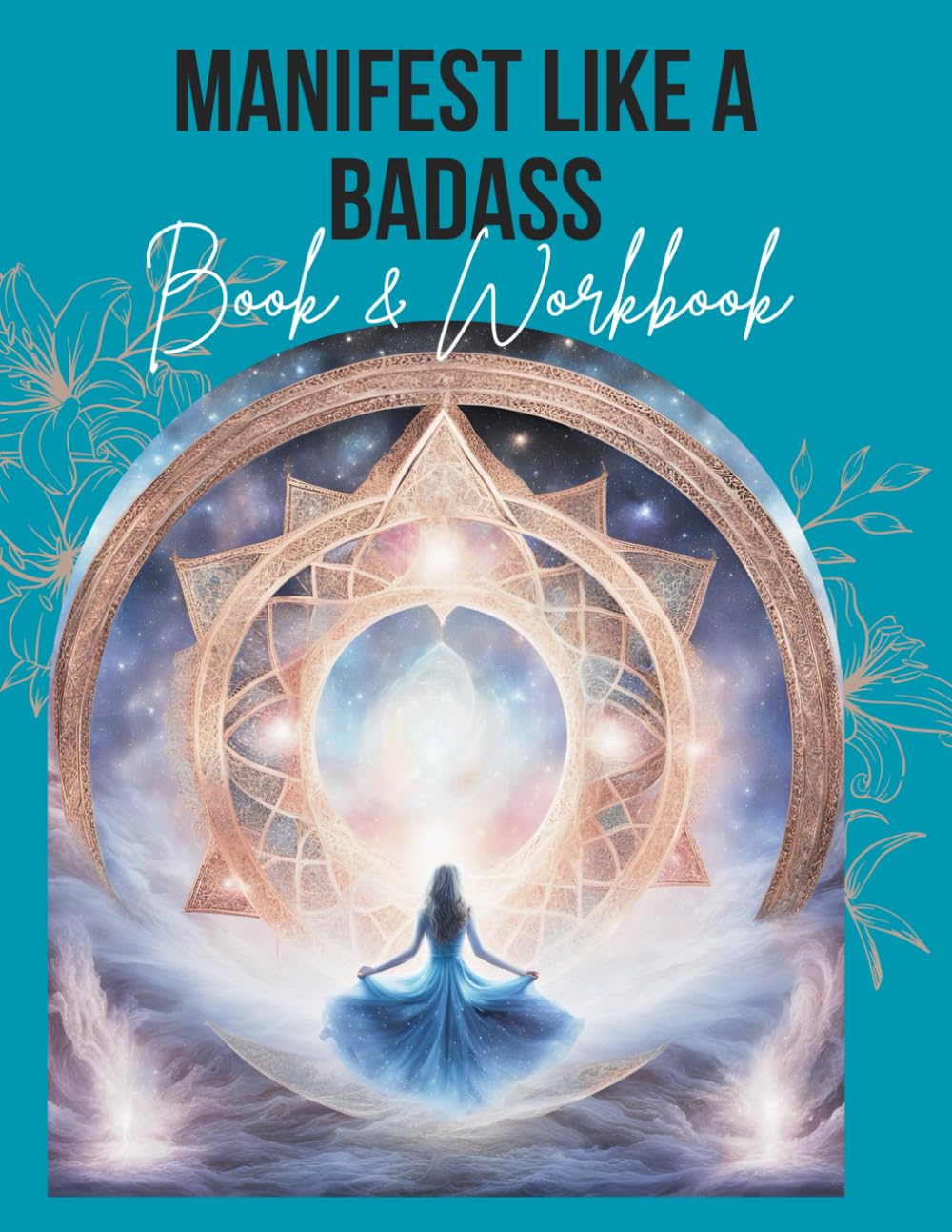 Manifest Like a Badass: The Workbook to Attract Wealth, Love & Success: includes workbook