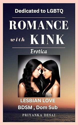 ROMANCE with KINK - LGBTQ EROTICA: LESBIAN LOVE BDSM , Dom Sub (Erotica BDSM and kink - Lesbians Book 3)