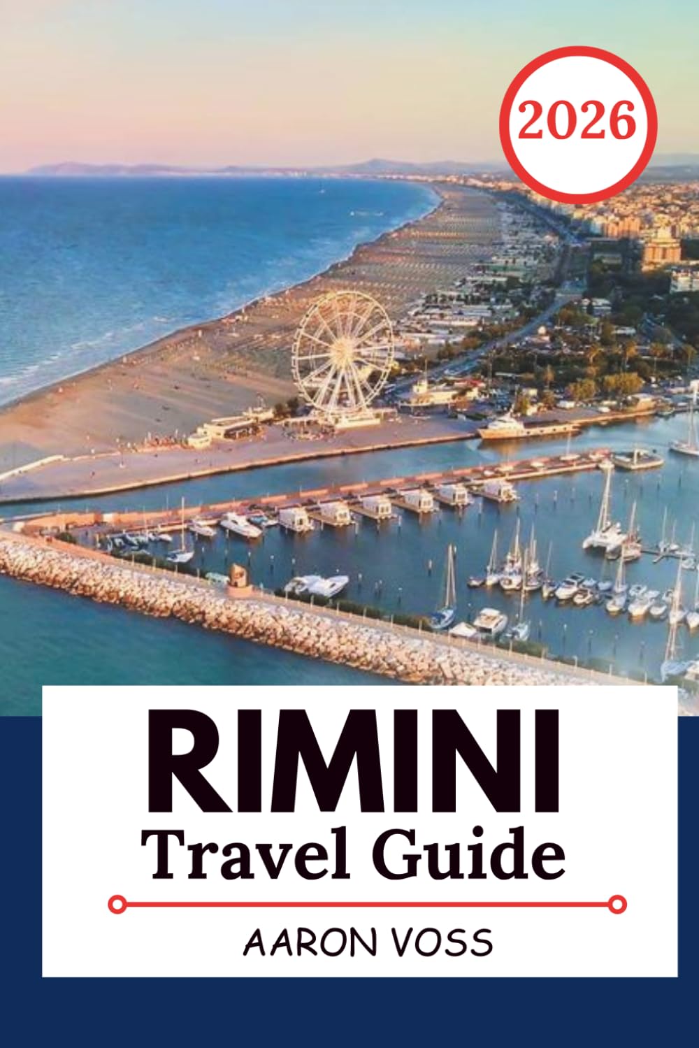 RIMINI TRAVEL GUIDE 2026: Beaches, Historic Old Town, Coastal Drives, Day Trips, and Authentic Adriatic Travel Experiences