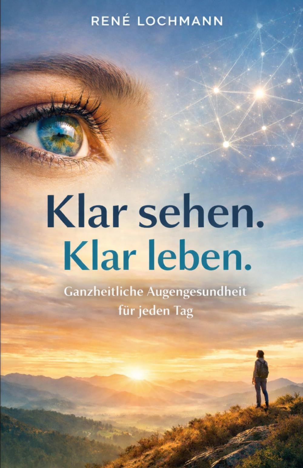 Klar sehen. Klar leben.: Ein umfassender Ratgeber für gesunde Augen in jeder Lebensphase.