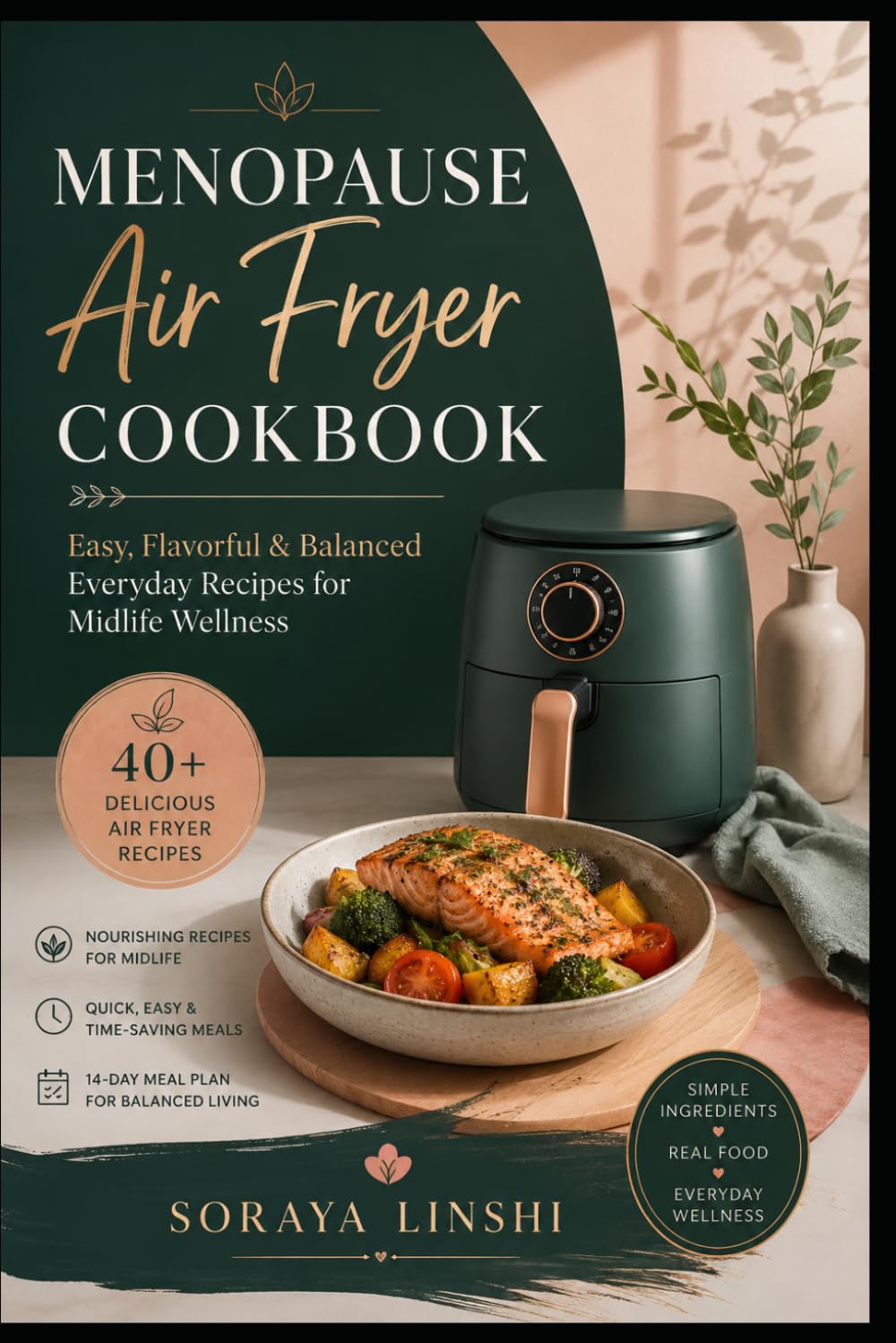 MENOPAUSE AIR FRYER COOKBOOK: Easy & Healthy Everyday Recipes for Women in Midlife