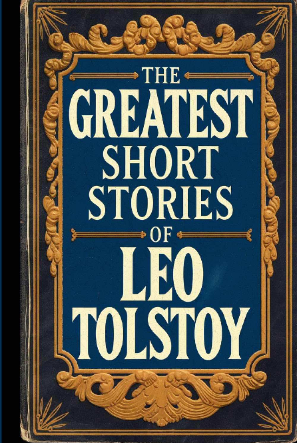 The Greatest Short Stories of Leo Tolstoy