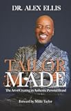 TAILOR-MADE: The Art of Creating an Authentic Personal Brand
